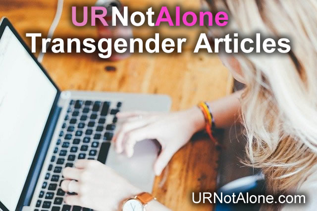 Transgender Articles Library at URNotAlone.com